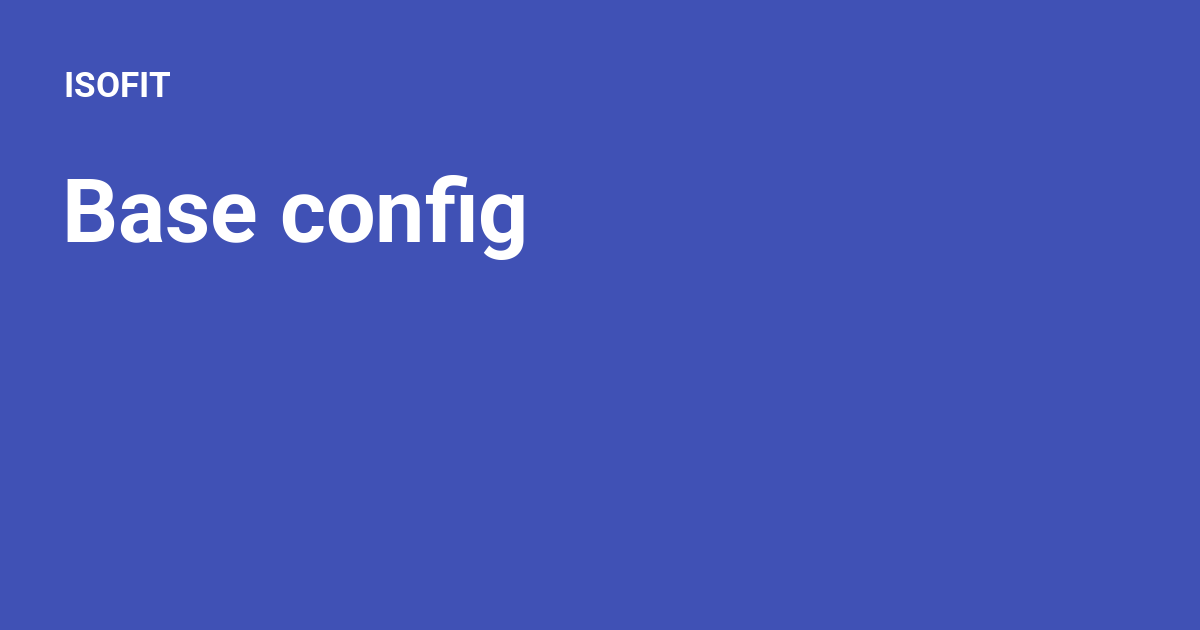 Base config - ISOFIT