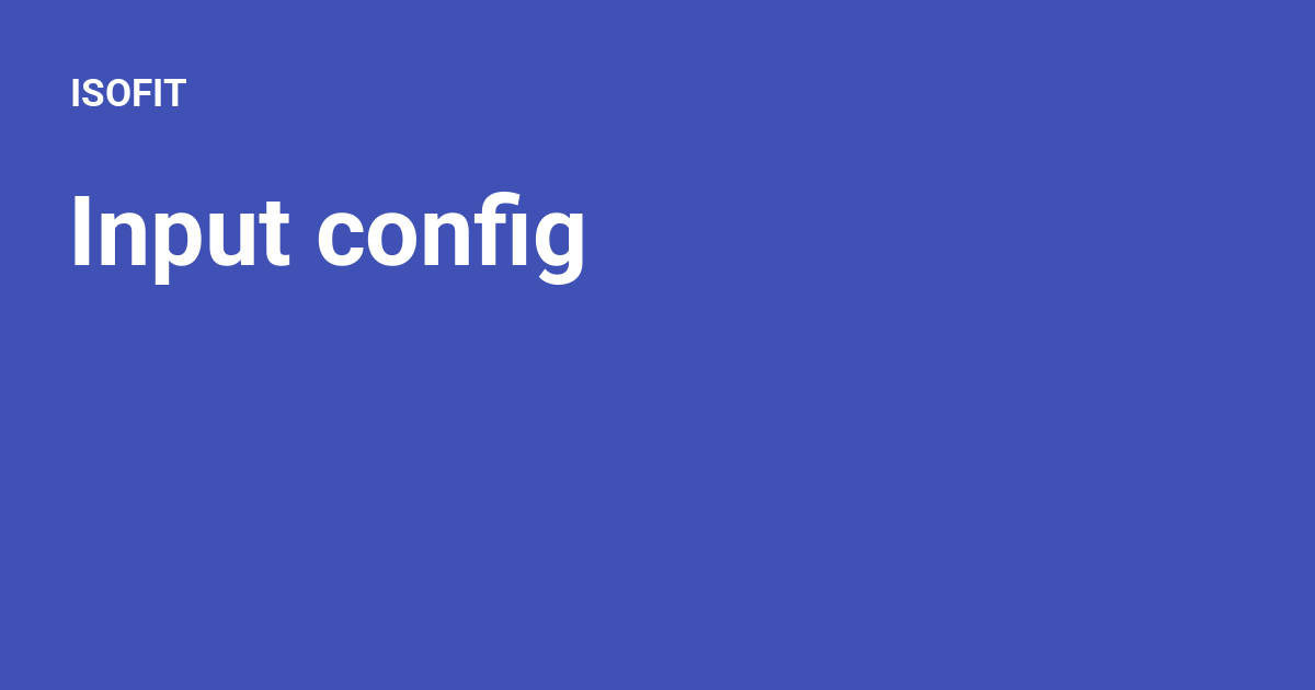 Input config - ISOFIT